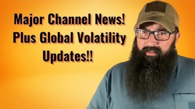 Major Channel News!! Plus Global Volatility!!