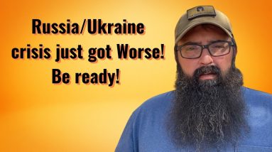 Russia/Ukraine Crisis just got Worse! Be Ready.