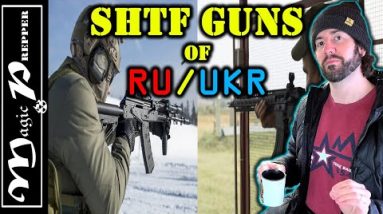 The Small Arms Of UKR And RU & Ideas For SHTF Guns