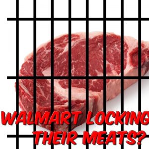Walmart Locking Down Their Meats?