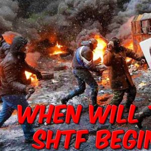 When Will The SHTF Begin?