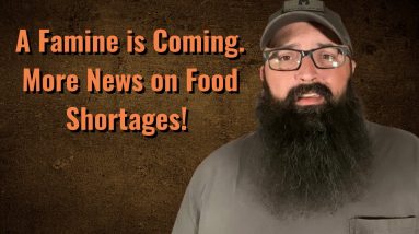 A Famine is Coming. More news on Food Shortages.