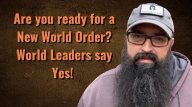 Are you Ready for a New World Order? World Leaders say Yes!