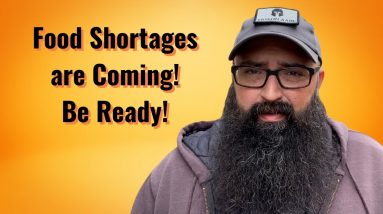 Food shortages are coming. Be Ready!