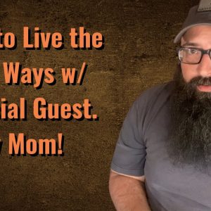 How to Live the Old Ways w/ special guest!!