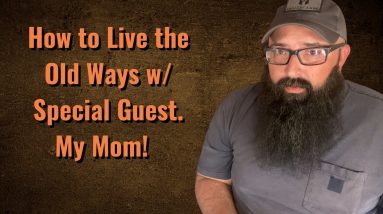 How to Live the Old Ways w/ special guest!!