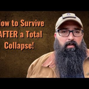 How to Survive AFTER a Total Collapse!