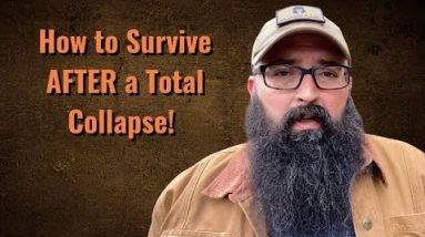 How to Survive AFTER a Total Collapse!