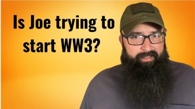 Is Joe trying to start WW3?