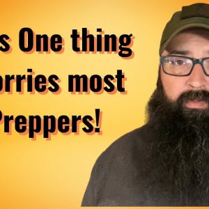 This One thing Worries most Preppers!