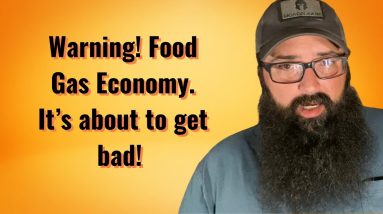 Warning! Food Gas Economy. It’s about to get bad.