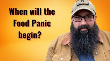 When will the food Panic begin?