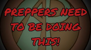 You Need To Be Doing This, Preppers! SHTF Survival