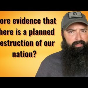 More evidence that there is a planned destruction of our nation?