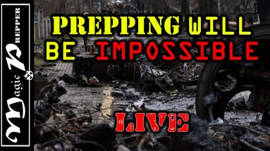 Prepping Will Be Impossible | LIVE
