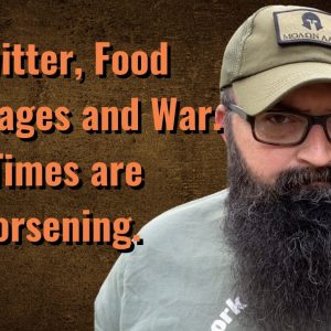 Twitter, Food Shortages and War. Times are Worsening.