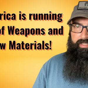 America is running out of Weapons and Raw Materials! This is a problem.