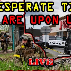 Be Prepared For The Unraveling As Desperation Takes Hold | LIVE