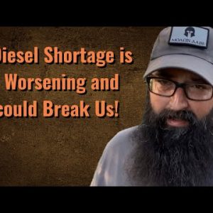Diesel fuel shortage is worsening and could break us!