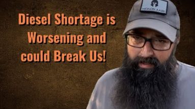 Diesel fuel shortage is worsening and could break us!