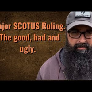 Major SCOTUS Ruling! The good, bad and ugly!