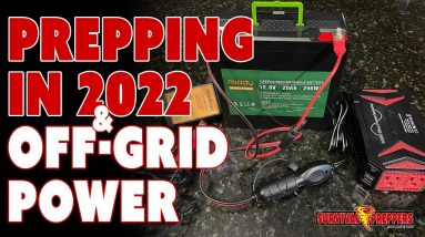 Prepping in 2022 & Emergency Off Grid Power