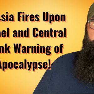 Russia fired upon Israel and Central Bank warning of Apocalypse!