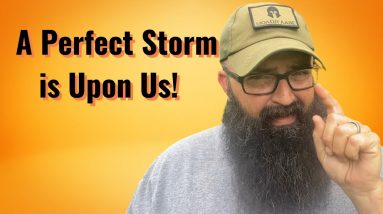 A Perfect Storm is Upon Us!