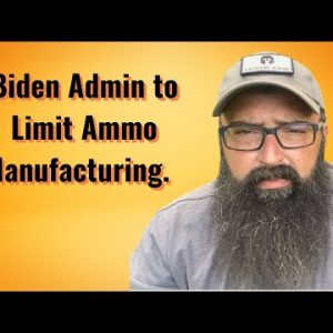 Biden Admin to Limit Ammo Manufacturing!