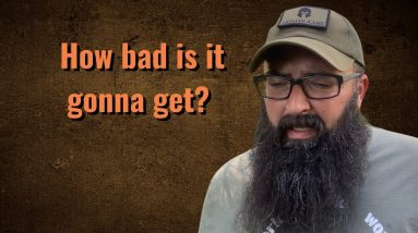 How bad is it gonna get?