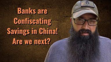 Banks are Confiscating Savings in China! Are we next?