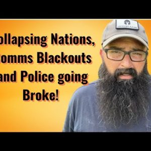Collapsing Nations, Comms Blackouts and Police running out of money!
