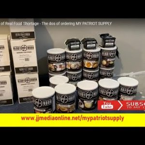Biden Warns of Real Food Shortage - The dos of ordering MY PATRIOT SUPPLY