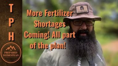 More Fertilizer Shortages Coming!