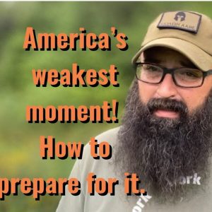America’s weakest moment! How to prepare for it!