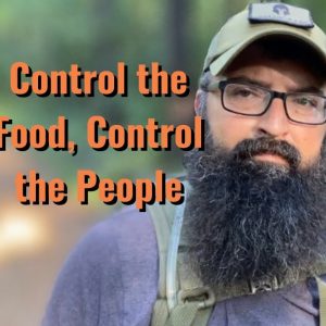 Control the Food, Control the People.