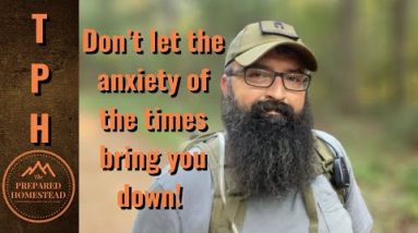 Don’t let the anxiety of the times bring you down.