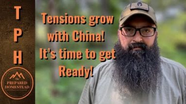Tensions with China Grow! It’s time to get Ready!