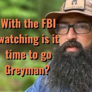 With the FBI watching, is it time to go Greyman?