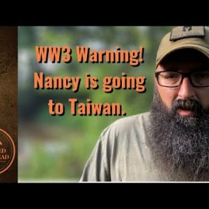 WW3 Warning! Nancy is going to Taiwan.