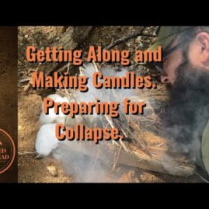 Getting along and making candles. Preparing for the Collapse!