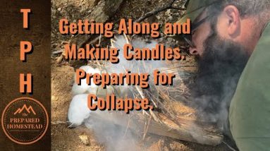 Getting along and making candles. Preparing for the Collapse!