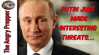 Putin Just Made Interesting Threats...