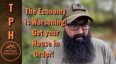 The Economy is Worsening! Get your House in Order!