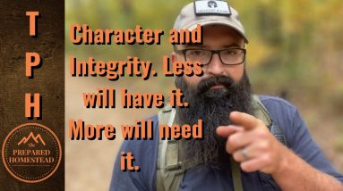 Character and Integrity. Less will have it. More will need it.