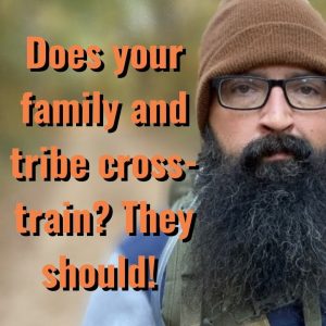 Does your family and tribe Cross-train? They Should!