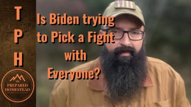 Is Biden trying to Pick a Fight with Everyone?