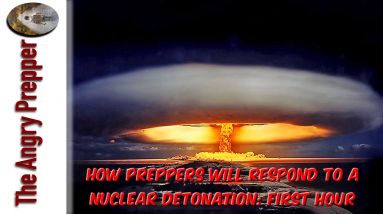 How Preppers Will Respond To A Nuclear Detonation:  First Hour