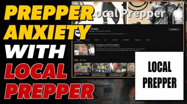 Prepper Anxiety & Possible Threats with Local Prepper