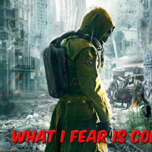 What I Fear Is Coming…